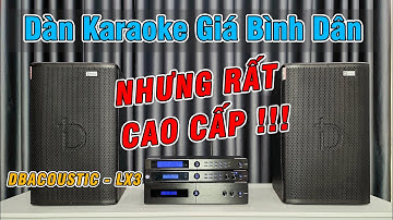 Dàn Karaoke 32tr Ông trùm phân khúc phổ thông Dbacoustic LX3 | 0925 133 999 Linh Anh Audio