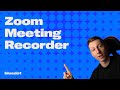Zoom Meeting Recorder