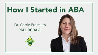 How I Started in ABA | Dr. Carrie Freimuth