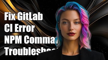 Fix GitLab CI Error: NPM Command Not Found - Troubleshooting Guide