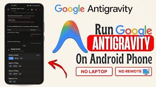 Google Antigravity on Android Phone! 📱 No Laptop Needed - Full Setup | @Dipeshkyd