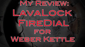 LavaLock FireDial for Weber Kettle (KettleDial) review & test cook