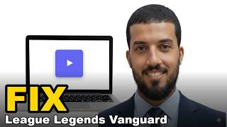How to Fix League of Legends Vanguard Error VAN 128 (PC)