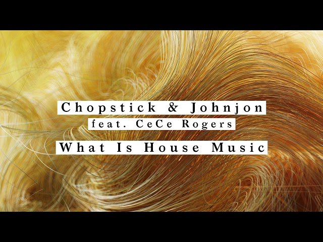 Chopstick & Johnjon - What is House Music