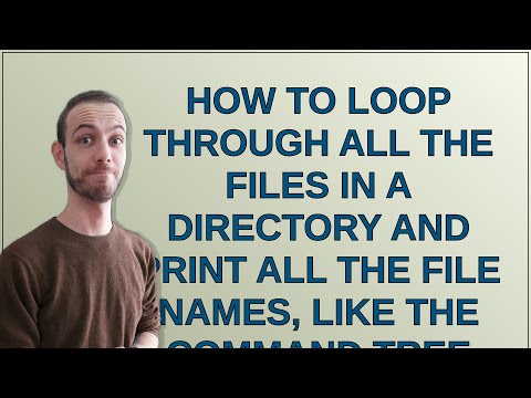 How to loop through all the files in a directory and print all the file names, like the command tree