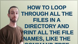Celebrity How to loop through all the files in a directory and print all the file names, like the command tree Profile