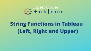 String Functions in Tableau - Left, Right and Upper