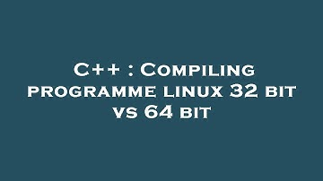 C++ : Compiling programme linux 32 bit vs 64 bit