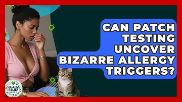 Can Patch Testing Uncover Bizarre Allergy Triggers? - Allergy Relief Guide