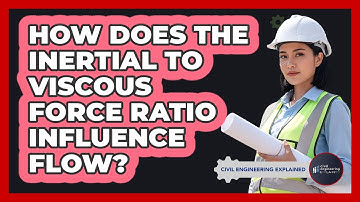How Does The Inertial To Viscous Force Ratio Influence Flow?