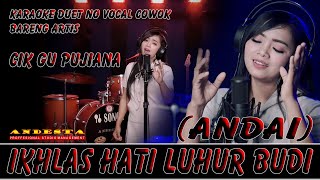 ANDAI / TULUS HATI LUHUR BUDI ~ KARAOKE DUET NO VOCAL COWOK ~ BARENG ARTIS CIK GU PUJIANA