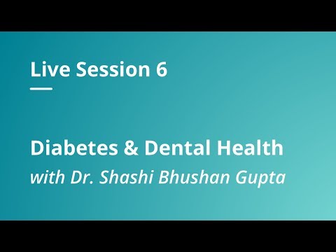 live-session-6-|-diabetes-&-dental-health-with-dr.-shashi-bhushan-gupta