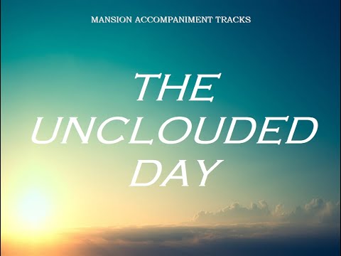 “The Unclouded Day” - Hymn with Lyrics