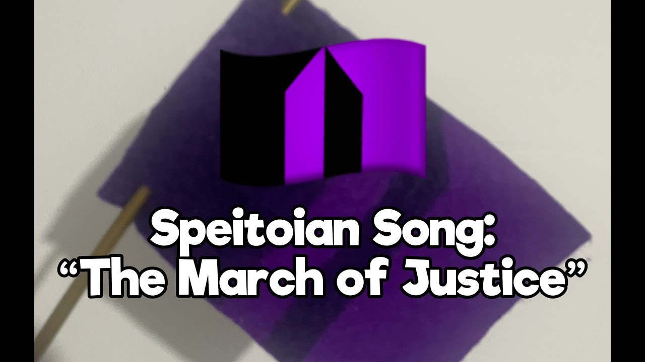Speitoian Song “The March of Justice”