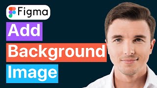 How to Add Background Image in Figma (Easy Tutorial)