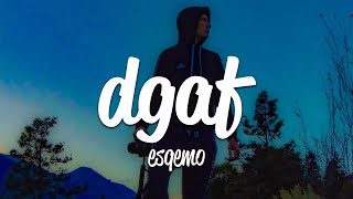 Esqemo - Dgaf (Lyrics)