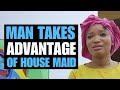 MAN TAKES ADVANTAGE OF MAID | Moci Studios