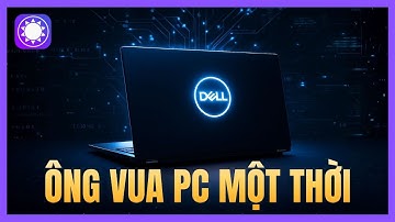 DELL từng thống trị thị trường PC như thế nào? Lịch sử toàn diện của hãng máy tính DELL