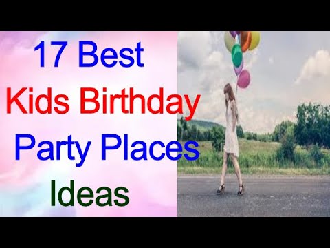 17 BEST places to have a birthday party, birthday party locations near me,#birthdaylocations# ...
