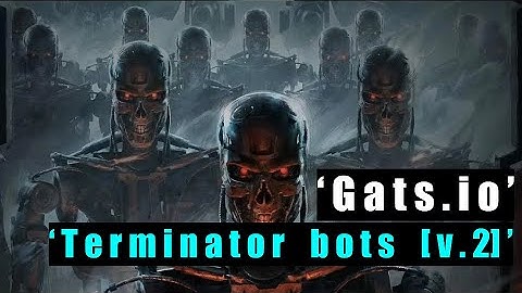 Gats.io terminator bots [v.2]