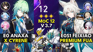 E0 Anaxa x Cyrene & E0S1 Feixiao FUA | Memory of Chaos Floor 12 (3 Stars) | HSR 3.7