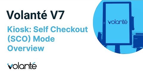 Volanté Kiosk - Self Checkout (SCO) Mode
