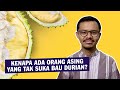 Kenapa Ada Orang Asing yang Tak Suka Bau Durian?