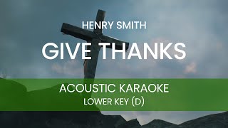 Henry Smith - Give Thanks (Acoustic Karaoke/ Backing Track) [LOWER KEY - D]