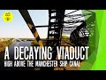 [Reupload]: A Decaying Viaduct High Above the Manchester Ship Canal