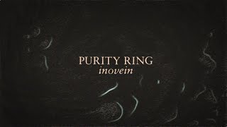Purity Ring - X Inovein (Official Lyric Video)
