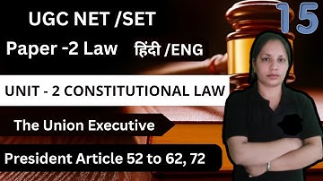UGC NET LAW / CONSTITUTIONAL LAW / The Union Executive / President Article 52 to 62 / by POOJA
