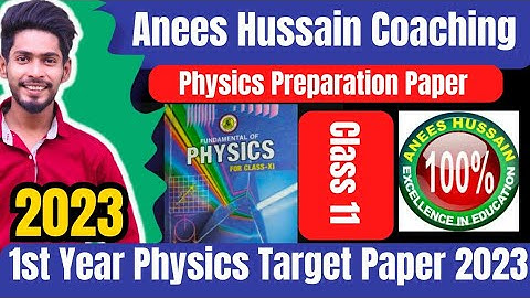 Class 11 physics Anees Hussain preparation paper 2023 | Anees Hussain physics target paper