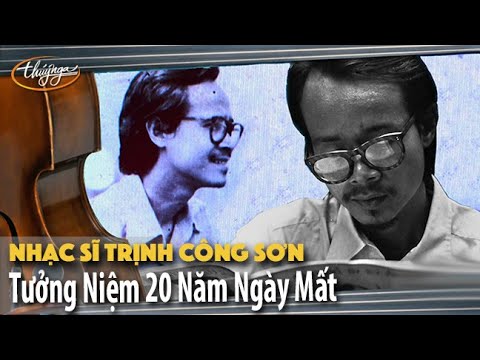 20 Ca Khúc Tưởng Niệm 20 Năm Ngày Mất Nhạc Sĩ Trịnh Công Sơn