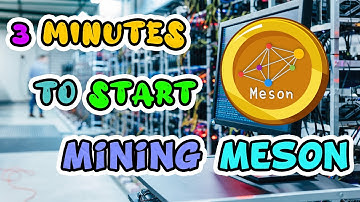 3 Minutes To Start Mining Meson~