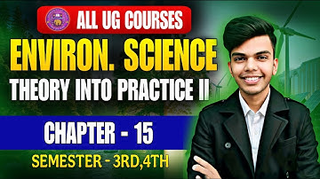 Environmental Science Theory into Practice II Chapter - 15 All Ug Courses Semester 3/4