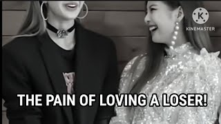 JENLISA ONESHOT  |    THE PAIN OF LOVING A LOSER!!!