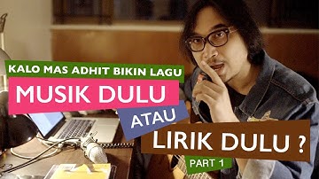 Thumbnail of Kalo Mas Adhit Bikin Lagu : Musik Dulu atau Lirik Dulu? ( bagian 1 ) : Proses Bikin Struktur Lagu