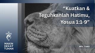 Kuatkan \u0026 Teguhkanlah Hatimu - Bpk Tanu | Makin Dekat Tuhan - Kamis, 19 Februari 2026