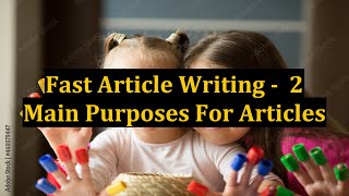 Fast Article Writing -  2 Main Purposes For Articles