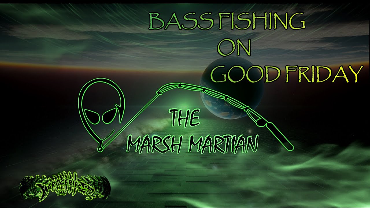 BASS FISHING ON GOOD FRIDAY