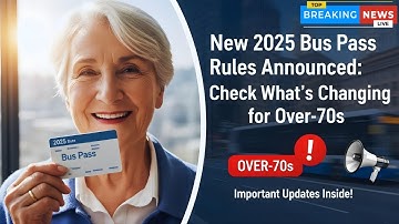 2025 Bus Pass Update: Major Changes Ahead for Over-70s