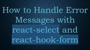 How to Handle Error Messages with react-select and react-hook-form