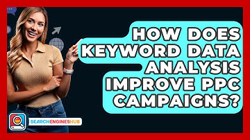 How Does Keyword Data Analysis Improve PPC Campaigns? - SearchEnginesHub.com