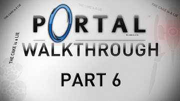 Portal - Walkthrough Part 6 [Chapter 10: Test Chamber 18] - W/Commentary