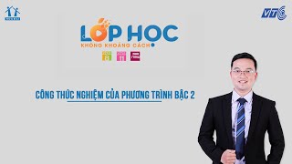 Lớp 9| Toán |Công thức nghiệm của phương trình bậc hai | Lớp học không khoảng cách | HOCMAI - VTC