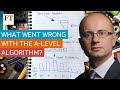 What went wrong with the A-level algorithm? l FT