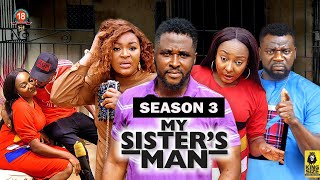 MY SISTER'S MAN (SEASON 3){TRENDING NEW NOLLYWOOD MOVIE}-2023 LATEST NIGERIAN NOLLYWOOD MOVIE