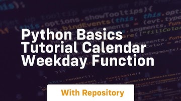 Python basics tutorial calendar weekday function