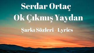 Ok Çıkmış Yaydan (Şarkı Sözleri) Lyrics - Serdar Ortaç Resimi