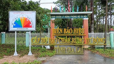 Biển báo hiệu cấp dự báo cháy rừng tự động lắp tại một số ban quản lý rừng phòng hộ tỉnh Gia Lai